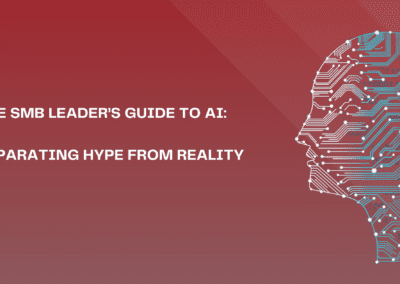 The SMB Leader’s Guide to AI: Separating Hype from Reality